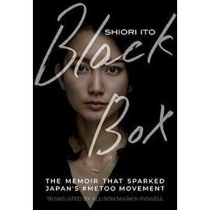 Black Box: The Memoir That Sparked Japan's #Metoo Movement, Paperback - Shiori Ito imagine