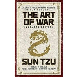 The Art of War Landmark Edition: The Classic of Strategy with Historical Notes and Introduction by PEN Award-Winning Author Mitch Horowitz - Sun Tzu imagine