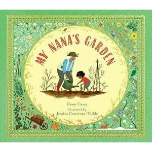 My Nana's Garden, Hardcover - Dawn Casey imagine