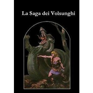 La Saga dei Volsunghi, Paperback - Saghe Islandesi imagine