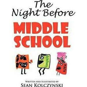 The Night Before Middle School!, Paperback - Sean Kolczynski imagine