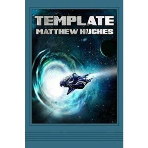 Template: A Novel of the Archonate, Paperback - Matthew Hughes imagine