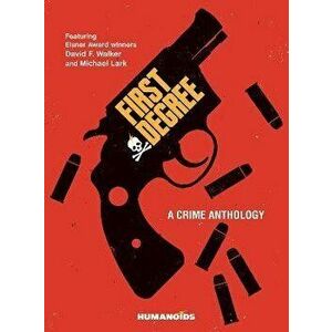First Degree: A Crime Anthology, Hardcover - David F. Walker imagine