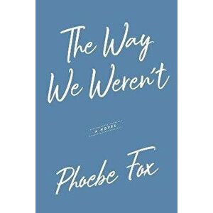 The Way We Weren't, Paperback - Phoebe Fox imagine