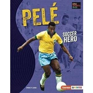 Pelé: Soccer Hero, Library Binding - Percy Leed imagine