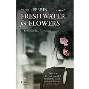 Fresh Water for Flowers, Paperback - Valérie Perrin imagine