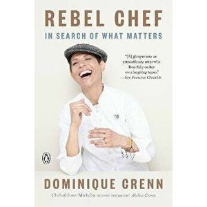 Rebel Chef: In Search of What Matters, Paperback - Dominique Crenn imagine