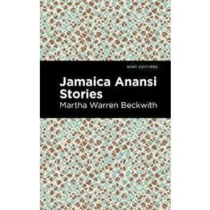 Jamaica Anansi Stories, Paperback - Martha Warren Beckwith imagine