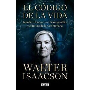 El Código de la Vida / The Code Breaker: Jennifer Doudna, Gene Editing, and the Future of the Human, Hardcover - Walter Isaacson imagine