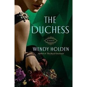 The Duchess, Paperback - Wendy Holden imagine