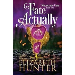 Fate Actually: A Paranormal Women's Fiction Novel, Paperback - Elizabeth Hunter imagine