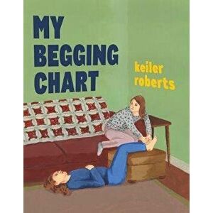 My Begging Chart, Paperback - Keiler Roberts imagine