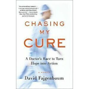 Chasing My Cure: A Doctor's Race to Turn Hope Into Action; A Memoir, Paperback - David Fajgenbaum imagine
