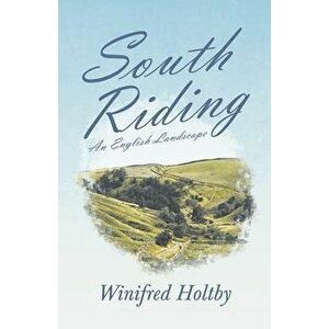South Riding - An English Landscape, Paperback - Winifred Holtby imagine