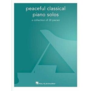 Peaceful Classical Piano Solos: A Collection of 30 Pieces: A Collection of 30 Pieces, Paperback - *** imagine