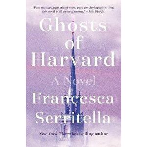 Ghosts of Harvard, Paperback - Francesca Serritella imagine