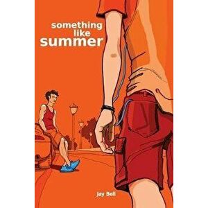 Something Like Summer, Paperback - Jay Bell imagine