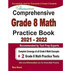 Comprehensive Grade 8 Math Practice Book: Complete Coverage of all Grade 8 Math Concepts + 2 Grade 8 Math Practice Tests - Reza Nazari imagine