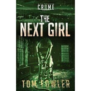 The Next Girl: A C.T. Ferguson Crime Novel, Paperback - Tom Fowler imagine