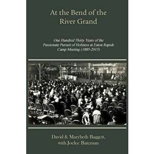 At the Bend of the River Grand, Paperback - David Baggett imagine