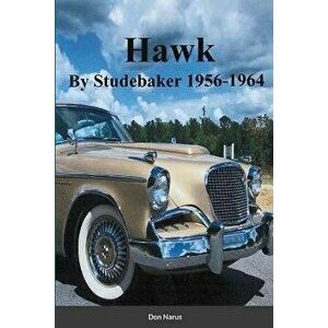HAWK- By Studebaker 1956-1964, Paperback - Don Narus imagine