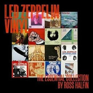 Led Zeppelin Vinyl: The Essential Collection, Hardcover - Ross Halfin imagine