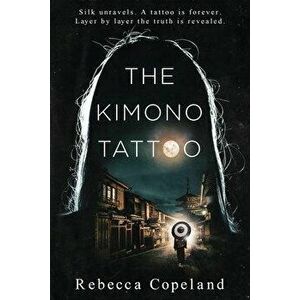 The Kimono Tattoo, Paperback - Rebecca Copeland imagine