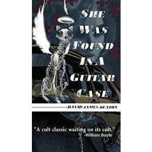 She Was Found in a Guitar Case, Hardcover - David James Keaton imagine