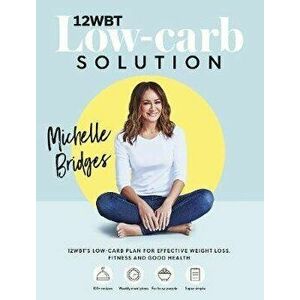 12wbt Low-Carb Solution, Paperback - Michelle Bridges imagine