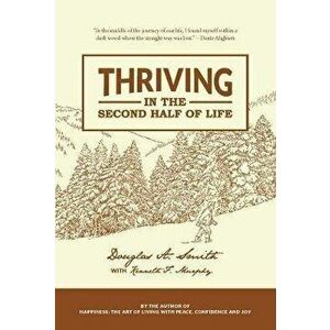 Thriving in the Second Half of Life, Paperback - Douglas Smith imagine