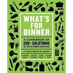 What's for Dinner: Over 200 Seasonal Recipes from Weekend Feasts to Fast Weeknight Meals, Hardcover - *** imagine