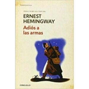 Adiós a Las Armas / A Farewell to Arms, Paperback - Ernest Hemingway imagine