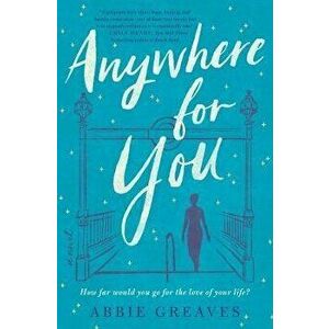 Anywhere for You, Hardcover - Abbie Greaves imagine