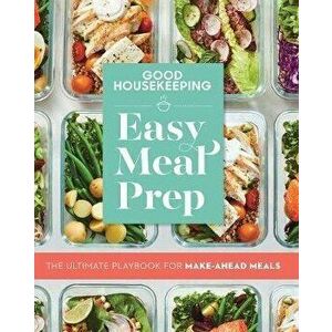 Good Housekeeping Easy Meal Prep: The Ultimate Playbook for Make-Ahead Meals, Paperback - *** imagine