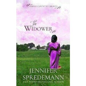 The Widower (Amish Country Brides), Paperback - Jennifer Spredemann imagine