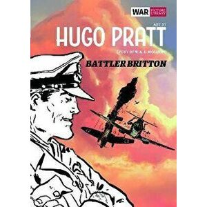 Battler Britton: War Picture Library, Hardcover - Hugo Pratt imagine