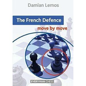 The French Defence Move by Move, Paperback - Damian Lemos imagine