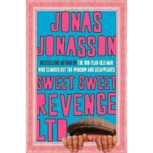 Sweet, Sweet Revenge Ltd, Hardcover - Jonas Jonasson imagine