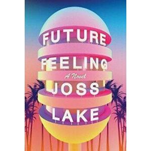 Future Feeling, Paperback - Joss Lake imagine