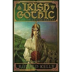 Irish Gothic: Tales of Celtic Horror, Paperback - Zach McCain imagine