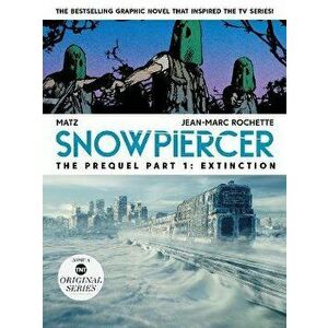 Snowpiercer: Prequel Vol. 1: Extinction, Paperback - Alex Nolent imagine