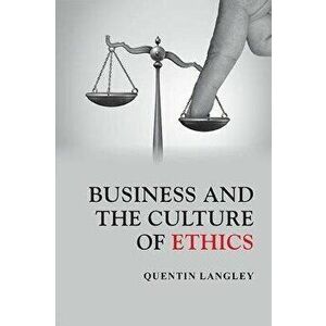 Business and the Culture of Ethics, Paperback - Quentin Langley imagine