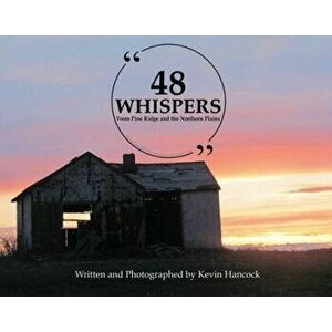 48 Whispers: From Pine Ridge and the Northern Plains, Hardcover - Kevin Hancock imagine