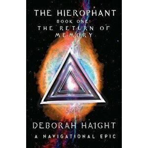 The Hierophant: The Return of Memory, Paperback - Deborah Haight imagine