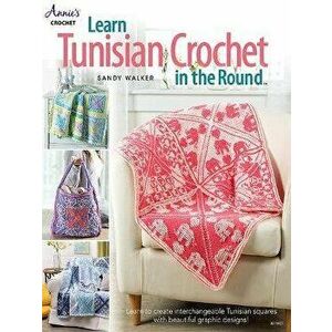 Learn Tunisian Crochet in the Round, Paperback - Sandy Walker imagine