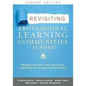 Revisiting Professional Learning Communities at Work(r): Proven Insights for Sustained, Substantive School Improvement - Richard Dufour imagine