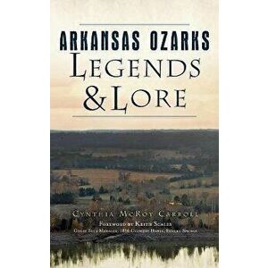 Arkansas Ozarks Legends and Lore, Hardcover - Cynthia McRoy Carroll imagine