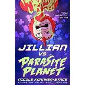 Jillian Vs Parasite Planet, Hardcover - Nicole Kornher-Stace imagine