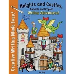 Knights and Castles, Damsels and Dragons Writing Adventure, Paperback - Jan May imagine