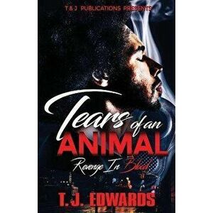 Tears of an Animal: Revenge In Blood, Paperback - T. J. Edwards imagine